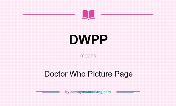 What does DWPP mean? It stands for Doctor Who Picture Page