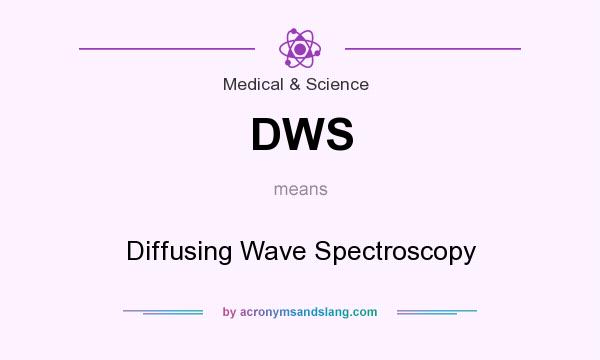 What does DWS mean? It stands for Diffusing Wave Spectroscopy
