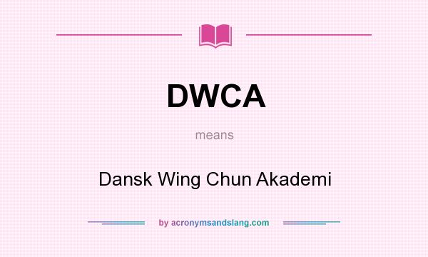 What does DWCA mean? It stands for Dansk Wing Chun Akademi
