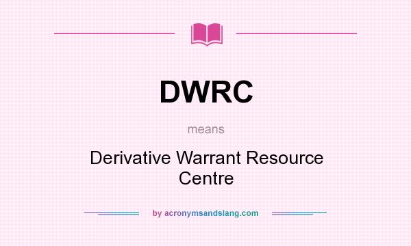 What does DWRC mean? It stands for Derivative Warrant Resource Centre
