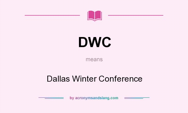 What does DWC mean? It stands for Dallas Winter Conference