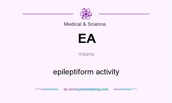 What does EA mean? It stands for epileptiform activity