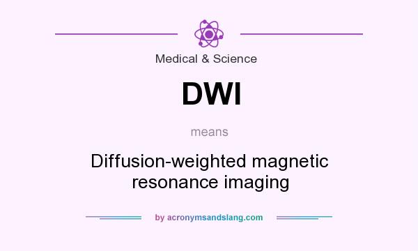 What does DWI mean? It stands for Diffusion-weighted magnetic resonance imaging