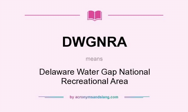 What does DWGNRA mean? It stands for Delaware Water Gap National Recreational Area