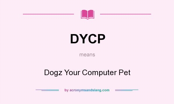What does DYCP mean? It stands for Dogz Your Computer Pet