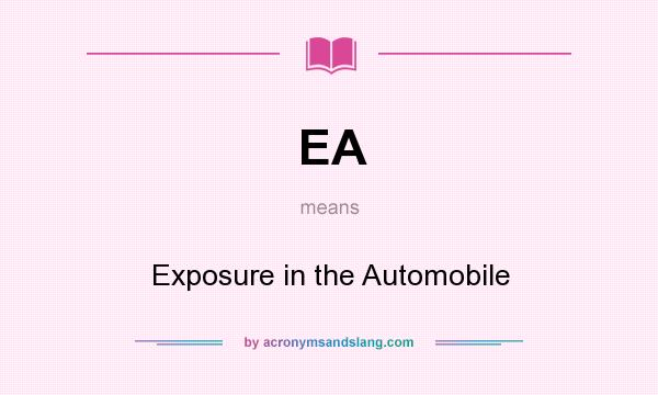 What does EA mean? It stands for Exposure in the Automobile
