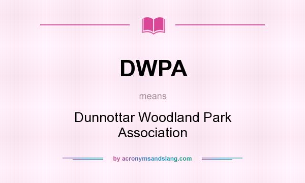 What does DWPA mean? It stands for Dunnottar Woodland Park Association