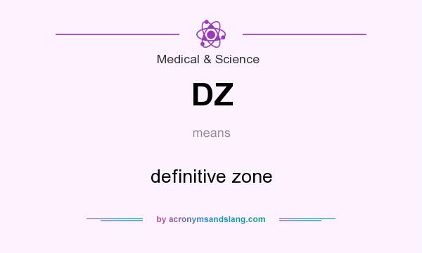 What does DZ mean? It stands for definitive zone