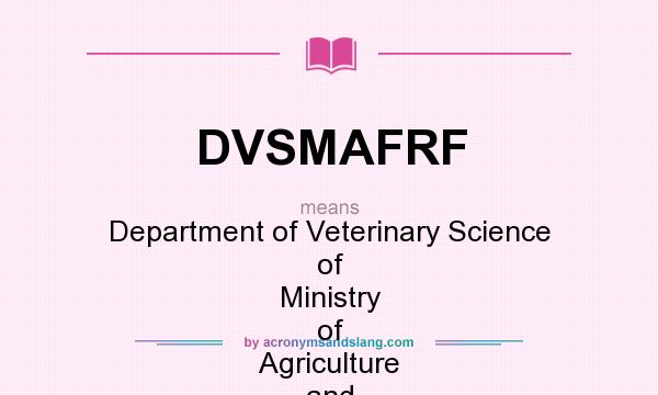 What does DVSMAFRF mean? It stands for Department of Veterinary Science of Ministry of Agriculture and Food of the Russian Federation