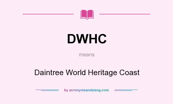 What does DWHC mean? It stands for Daintree World Heritage Coast