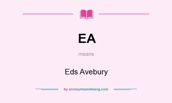 What does EA mean? It stands for Eds Avebury
