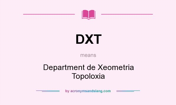 What does DXT mean? It stands for Department de Xeometria Topoloxia