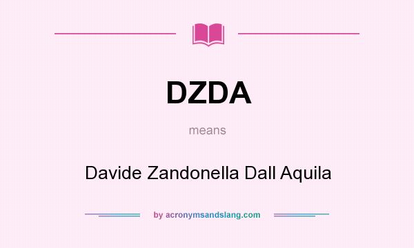 What does DZDA mean? It stands for Davide Zandonella Dall Aquila