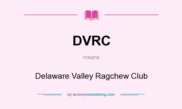 What does DVRC mean? It stands for Delaware Valley Ragchew Club