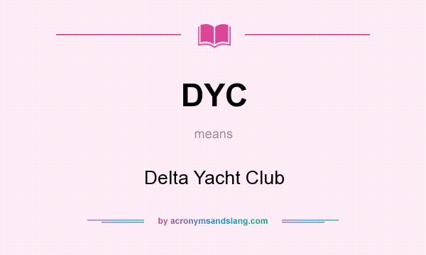 What does DYC mean? It stands for Delta Yacht Club