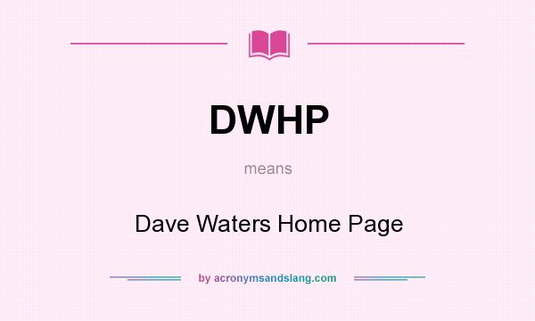 What does DWHP mean? It stands for Dave Waters Home Page