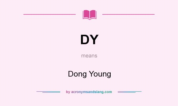 What does DY mean? It stands for Dong Young