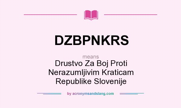 What does DZBPNKRS mean? It stands for Drustvo Za Boj Proti Nerazumljivim Kraticam Republike Slovenije