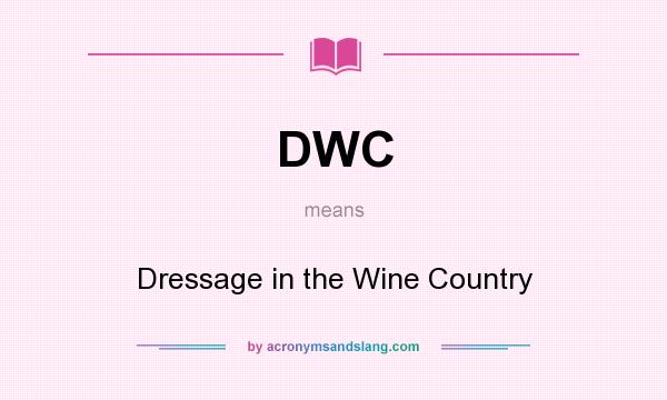 What does DWC mean? It stands for Dressage in the Wine Country
