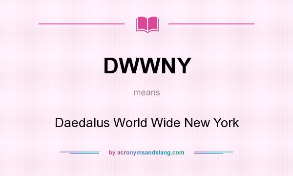 What does DWWNY mean? It stands for Daedalus World Wide New York
