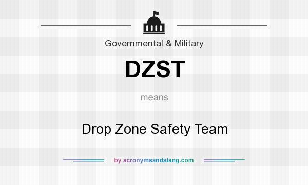 What does DZST mean? It stands for Drop Zone Safety Team