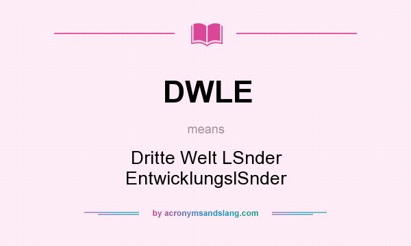 What does DWLE mean? It stands for Dritte Welt LSnder EntwicklungslSnder