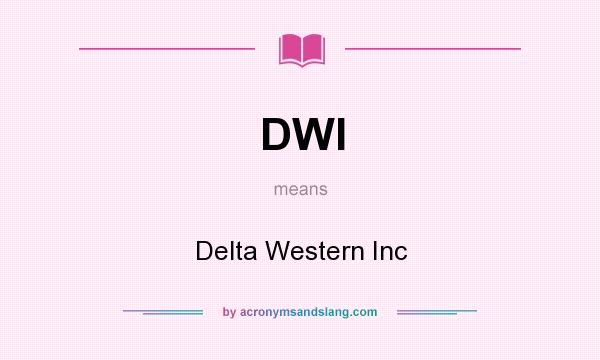 What does DWI mean? It stands for Delta Western Inc