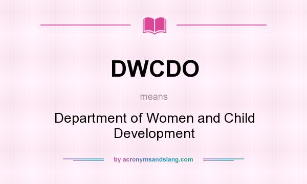 What does DWCDO mean? It stands for Department of Women and Child Development