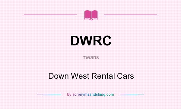 What does DWRC mean? It stands for Down West Rental Cars