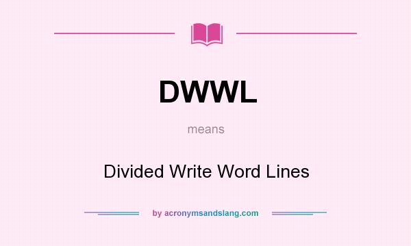 What does DWWL mean? It stands for Divided Write Word Lines