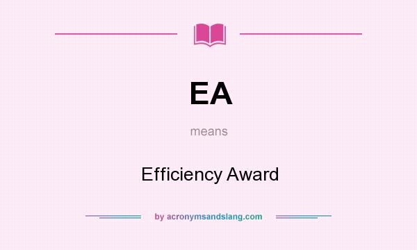 What does EA mean? It stands for Efficiency Award