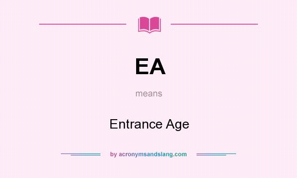 What does EA mean? It stands for Entrance Age