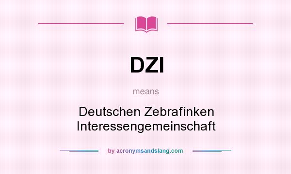 What does DZI mean? It stands for Deutschen Zebrafinken Interessengemeinschaft