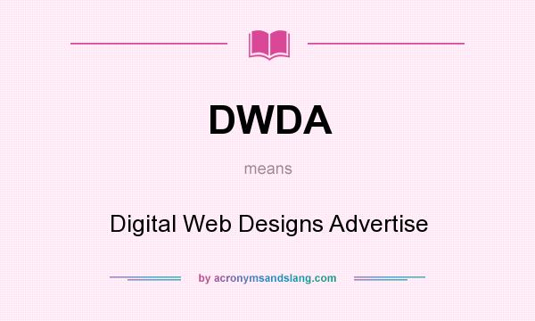 What does DWDA mean? It stands for Digital Web Designs Advertise