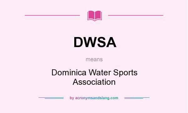 What does DWSA mean? It stands for Dominica Water Sports Association