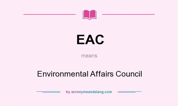 What does EAC mean? It stands for Environmental Affairs Council