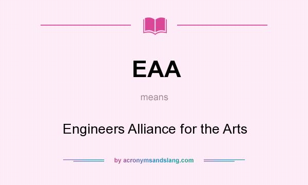 What does EAA mean? It stands for Engineers Alliance for the Arts