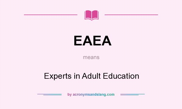 What does EAEA mean? It stands for Experts in Adult Education