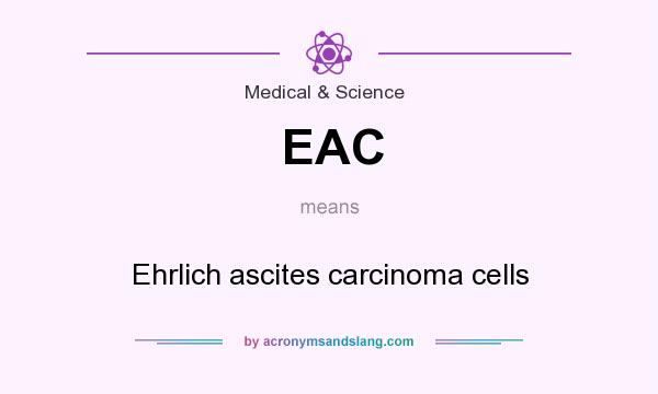 What does EAC mean? It stands for Ehrlich ascites carcinoma cells