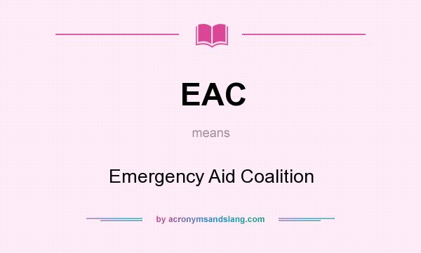 What does EAC mean? It stands for Emergency Aid Coalition