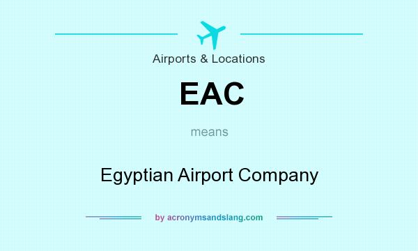 What does EAC mean? It stands for Egyptian Airport Company
