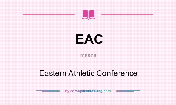 What does EAC mean? It stands for Eastern Athletic Conference