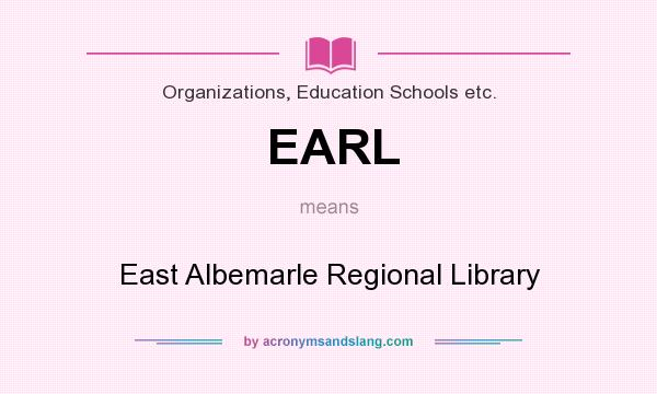 What does EARL mean? It stands for East Albemarle Regional Library