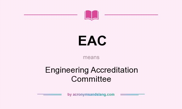 What does EAC mean? It stands for Engineering Accreditation Committee