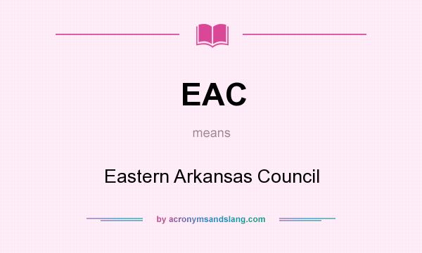 What does EAC mean? It stands for Eastern Arkansas Council