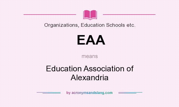 What does EAA mean? It stands for Education Association of Alexandria