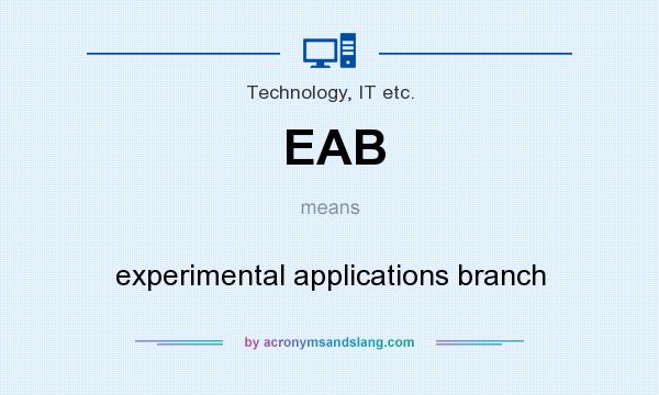 What does EAB mean? It stands for experimental applications branch