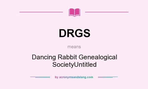 What does DRGS mean? It stands for Dancing Rabbit Genealogical SocietyUntitled