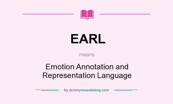 What does EARL mean? It stands for Emotion Annotation and Representation Language
