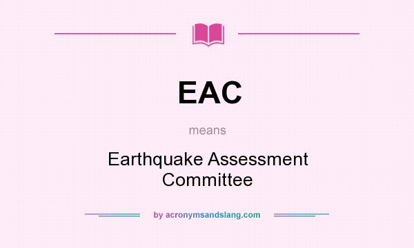 What does EAC mean? It stands for Earthquake Assessment Committee